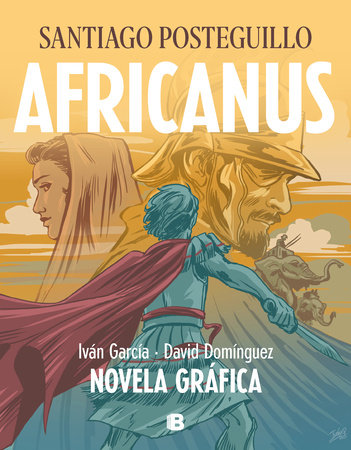 Africanus. Novela gráfica (Spanish Edition) / Africanus. Graphic Novel (Spanish Edition) by Santiago Posteguillo