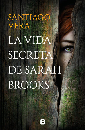 La vida secreta de Sarah Brooks/ The Secret Life of Sarah Brooks by Santiago Vera