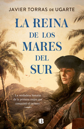La reina de los mares del sur / The Queen of the South Seas by Javier Torras De Ugarte