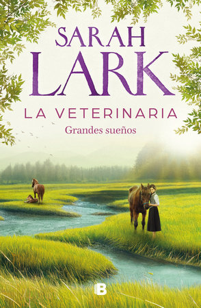 La veterinaria. Grandes sueños / The Veterinarian. Big Dreams by Sarah Lark