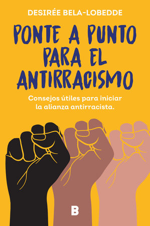 Ponte a punto para el antirracismo / Get on Point With Antiracism by Desirée Bela-Lobedde
