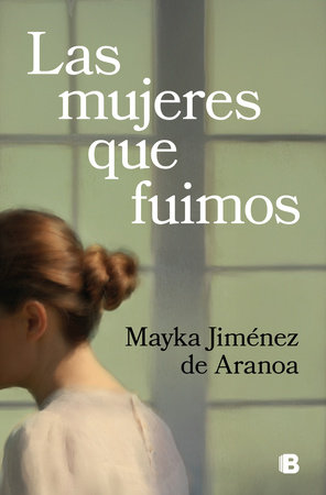 Las mujeres que fuimos / The Women We Were by Mayka Jiménez de Aranoa