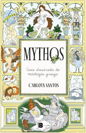 Mythos: Guía ilustrada de mitología griega / Mythos: An Illustrated Guide to Greek Mythology by Carlota Santos