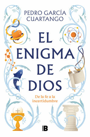 El enigma de Dios. De la fe a la incertidumbre / God's Enigma by Pedro García Cuartango
