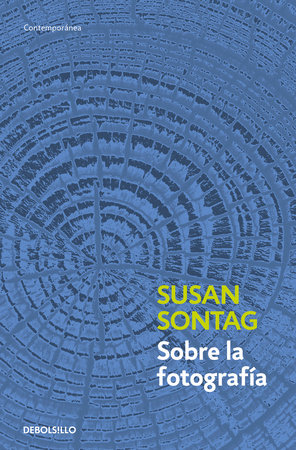 Sobre la fotografía / On Photography by Susan Sontag