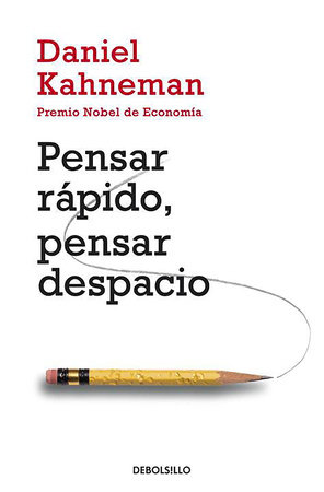 Pensar rápido, pensar despacio / Thinking, Fast and Slow by Daniel Kahneman