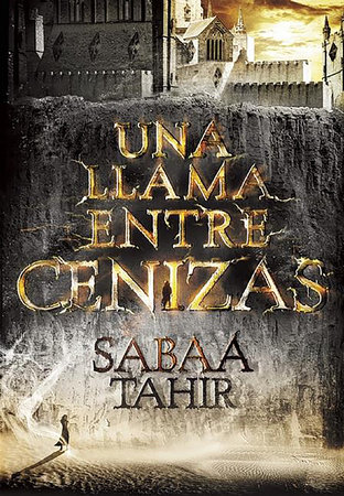 Una llama entre cenizas / An Ember in the Ashes by Sabaa Tahir
