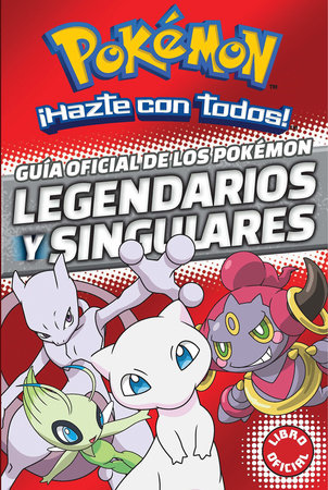 Guía oficial de los Pokémon legendarios y singulares  / Official Guide to Legendary and Mythical Pokemon by Varios autores