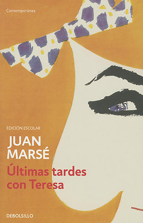 Últimas tardes con Teresa / Last Afternoons with Teresa by Juan Marsé