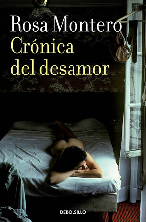 Crónica del desamor / Absent Love: A Chronicle by Rosa Montero