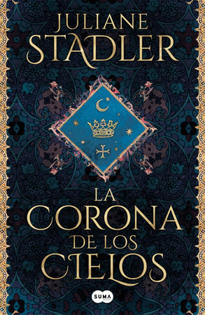 La corona de los cielos / The Crown of Heaven by Juliane Stadler