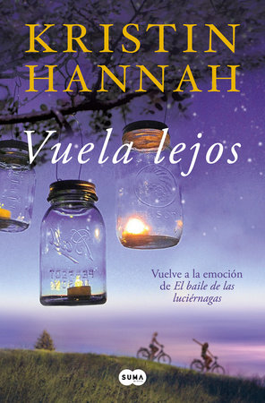 Vuela lejos (El baile de las luciérnagas 2) / Fly Away (Firefly Lane Book 2) by Kristin Hannah