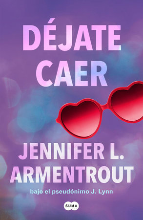 Déjate caer / Fall with me by Jennifer L. Armentrout