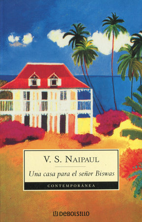 Una casa para el señor Biswas / A House For Mr. Biswas by V.S. Naipaul