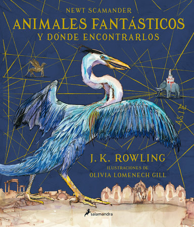 Animales fantásticos y dónde encontrarlos (Edición ilustrada) / Fantastic Beasts  and Where to Find Them (lllustrated Edition) by J.K. Rowling