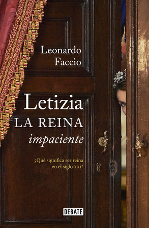 Letizia. La reina impaciente / Letizia. The Impatient Queen by Leonardo Faccio