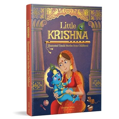 Little Krishna - Illustrated Untold Stories from Childhood by Shubha Vilas