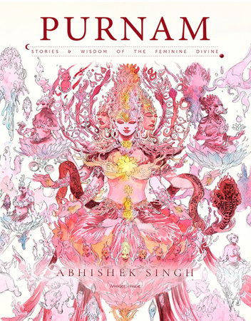 Purnam - Stories & Wisdom of the Feminine Divine by Abhishek Singh