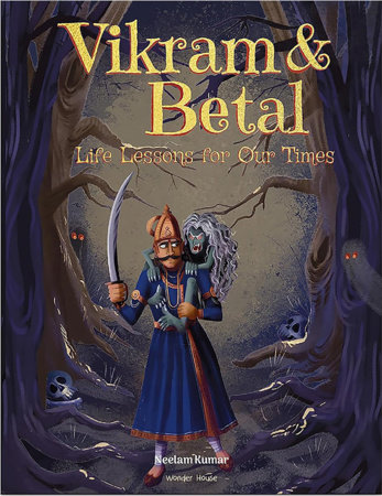 Vikram & Betal - Life lessons for Our Times by Neelam Kumar