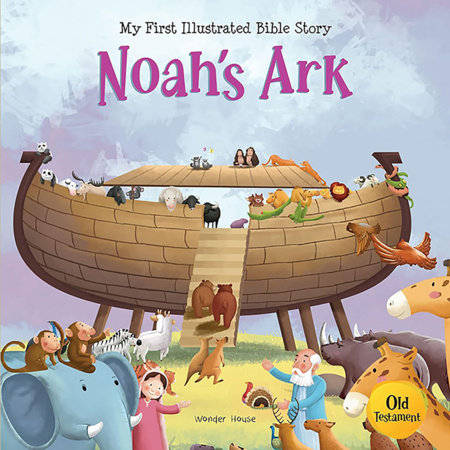 My First illustrated Bible Story: Noah’s Ark by Wonder House Books