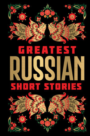 Greatest Russian Short Stories [Deluxe Edition] – English / Classic Russian Short Fiction Stories / Collection of Russian Literature Bestsellers / Iconic by Various