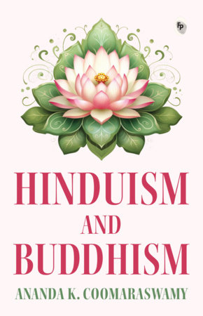 Hinduism and Buddhism by Andana K. Coomaraswamy