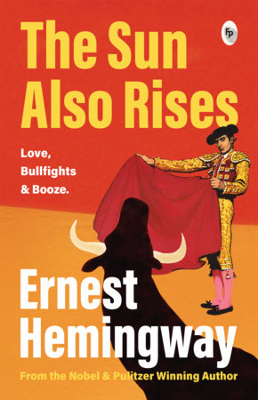Sun Also Rises, The by Ernest Hemingway