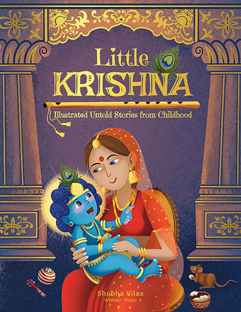Little Krishna - Illustrated Untold Stories from Childhood by Shubha Vilas