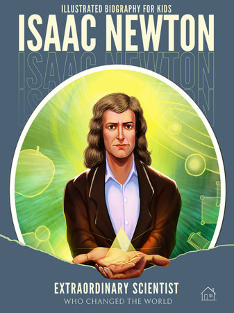 Biography for Kids: Isaac Newton-Extraordinary scientist who changed the World by Wonder House Books