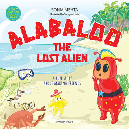 Alabaloo, The Lost Alien by Sonia Mehta and Sunayana Nair