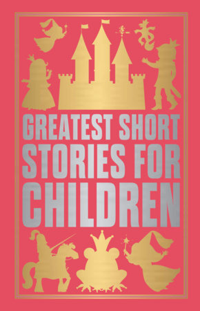 Greatest Short Stories for Children (Deluxe Hardbound Edition) by Various