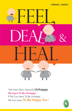 Feel, Deal & Heal by Nirmal Yadav