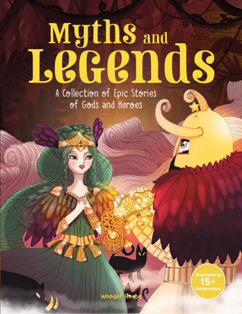 Myths and Legends: A Collection of Epic Stories of Gods and Heroes by Wonder House Books