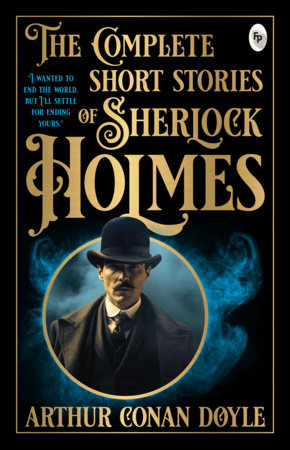 Complete Short Stories of Sherlock Holmes, The by Sir Arthur Conan Doyle
