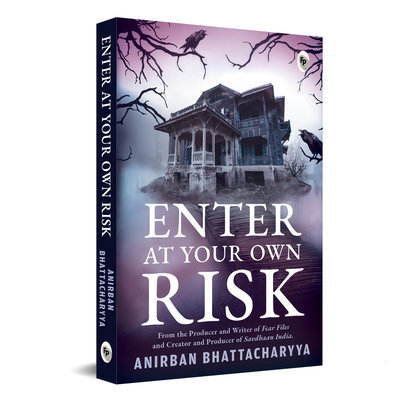 Enter At Your Own Risk by Anirban Bhattacharyya