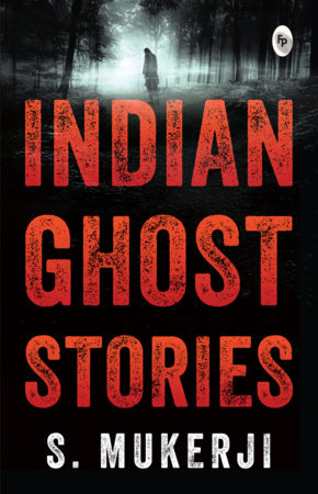 Indian Ghost Stories by S. Mukherji