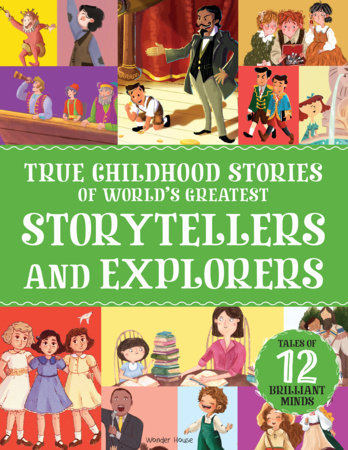 True Childhood Stories of World's Greatest: Storytellers And Explorers by Wonder House Books