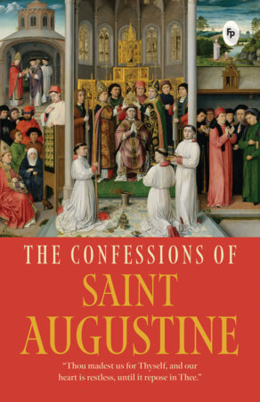 The Confessions of Saint Augustine by Saint Augustine