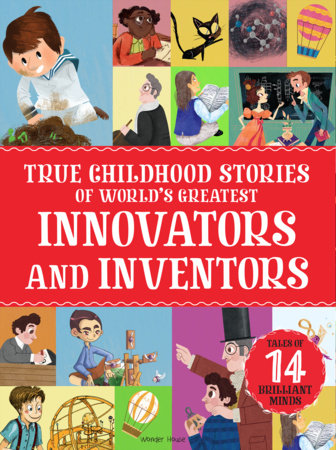 True Childhood Stories of World's Greatest: Innovators And Inventors by Wonder House Books