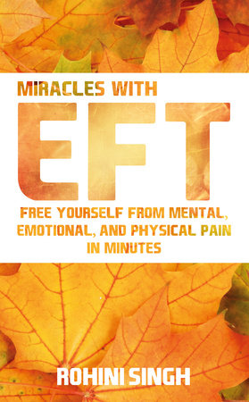 Miracles with EFT by Rohini Singh