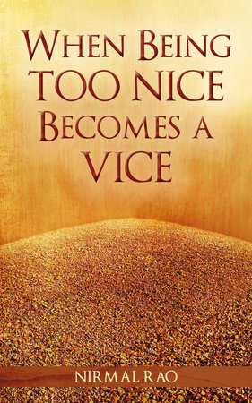 When Being Too Nice Becomes Vice by Nirmal Rao