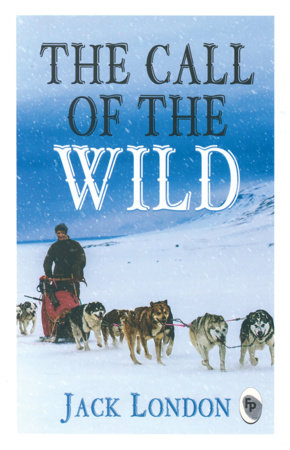 Call of The Wild - Classics , The by Jack London
