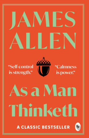As a Man Thinketh by James Allen