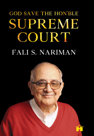 God Save the Hon'ble Supreme Court by Fali S. Nariman