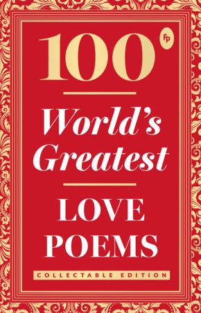 100 World’s Greatest Love Poems : Collectable Edition by Various