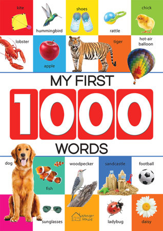 My First 1000 Words: Early Learning Picture Book to learn Alphabet, Numbers, Shapes and Colours, Transport, Birds and Animals, Professions, Opposite Words, by Wonder House Books