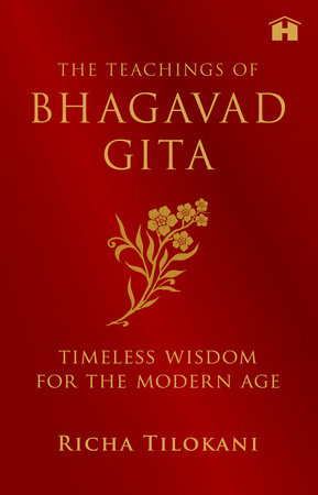 The Teachings of Bhagavad Gita by Richa Tilokani