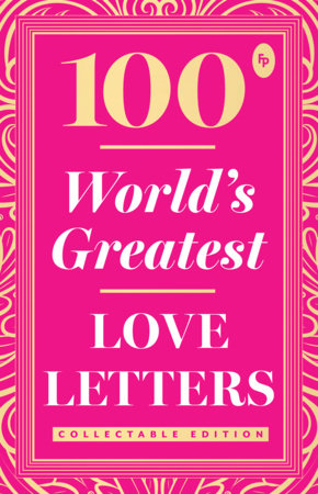 100 World s Greatest Love Letters: Collectable Edition by Various