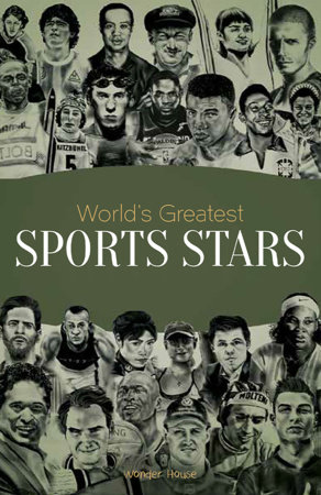 Worlds Greatest Sports Stars: Biographies of Inspirational Personalities For Kids by Wonder House Books