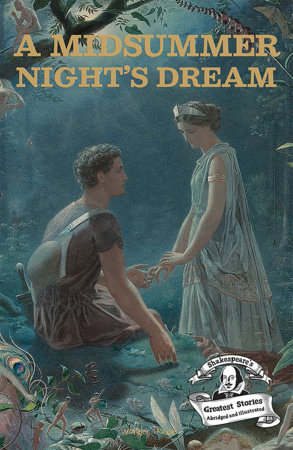 Midsummer Night's Dream : Shakespeare’s Greatest Stories (Abridged and Illustrated) With Review Questions And An Introduction To The Themes In The by Wonder House Books